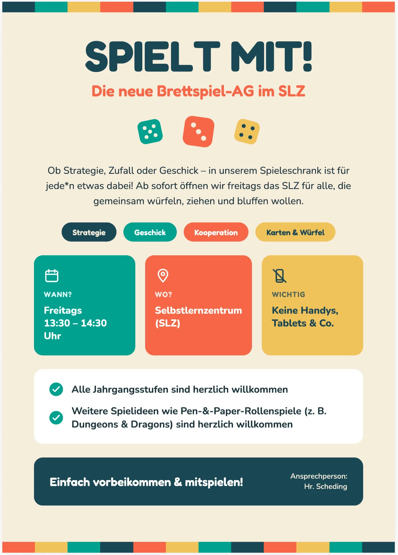 Plakat der Brettspiel-AG: „Spielt mit! Die neue Brettspiel-AG im SLZ“. Wann: freitags 13:30 bis 14:30 Uhr. Wo: Selbstlernzentrum (SLZ). Wichtig: keine Handys, Tablets und Co. Alle Jahrgangsstufen sind herzlich willkommen, weitere Spielideen wie Pen-&-Paper-Rollenspiele (z. B. Dungeons & Dragons) ebenfalls. Ansprechperson: Herr Scheding.