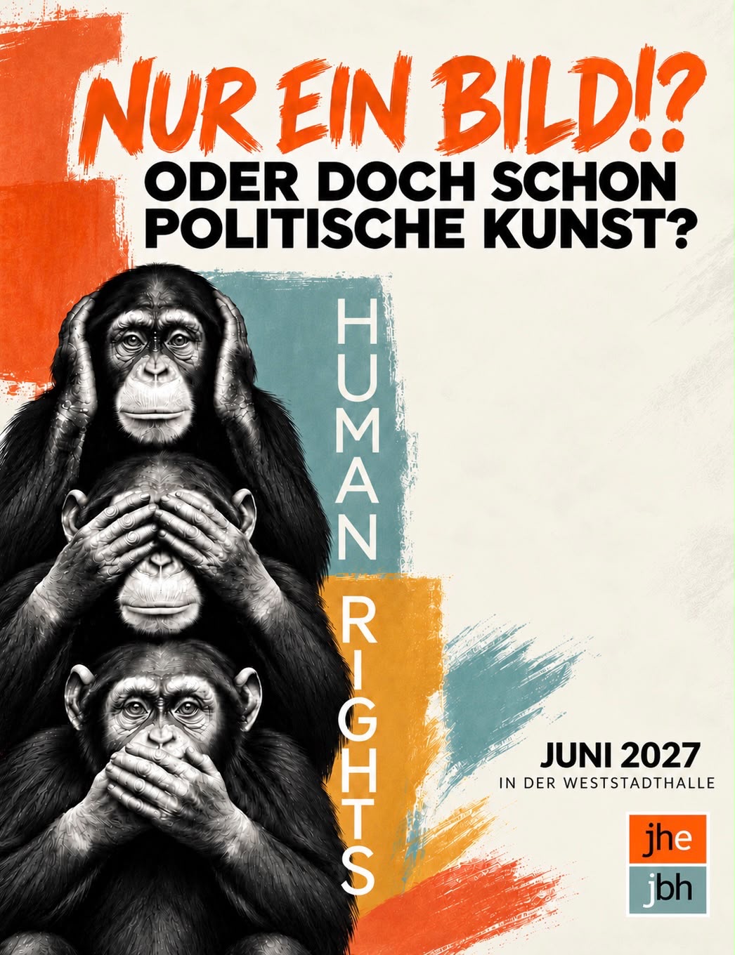 Plakat „Nur ein Bild!? Oder doch schon politische Kunst?“ mit drei Affen, die sich Augen, Ohren und Mund zuhalten, dem Schriftzug „Human Rights“ und dem Hinweis „Juni 2027 in der Weststadthalle“